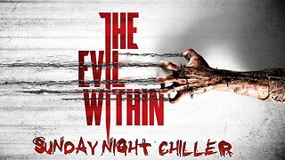 THE EVIL WITHIN : Sunday Night Chiller