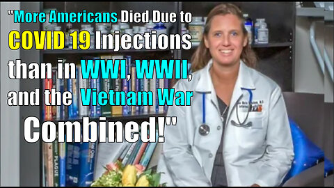 More Americans Died Due to COVID 19 Injections than in WWI, WWII, and the Vietnam War Combined!