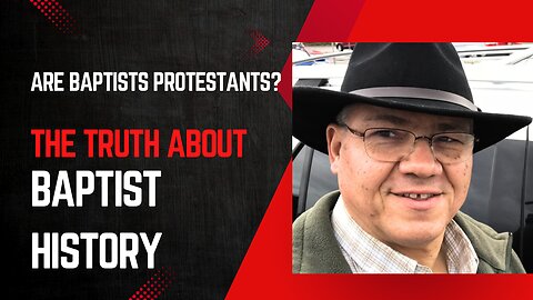 Are Baptists Protestants? The Truth About Baptist History