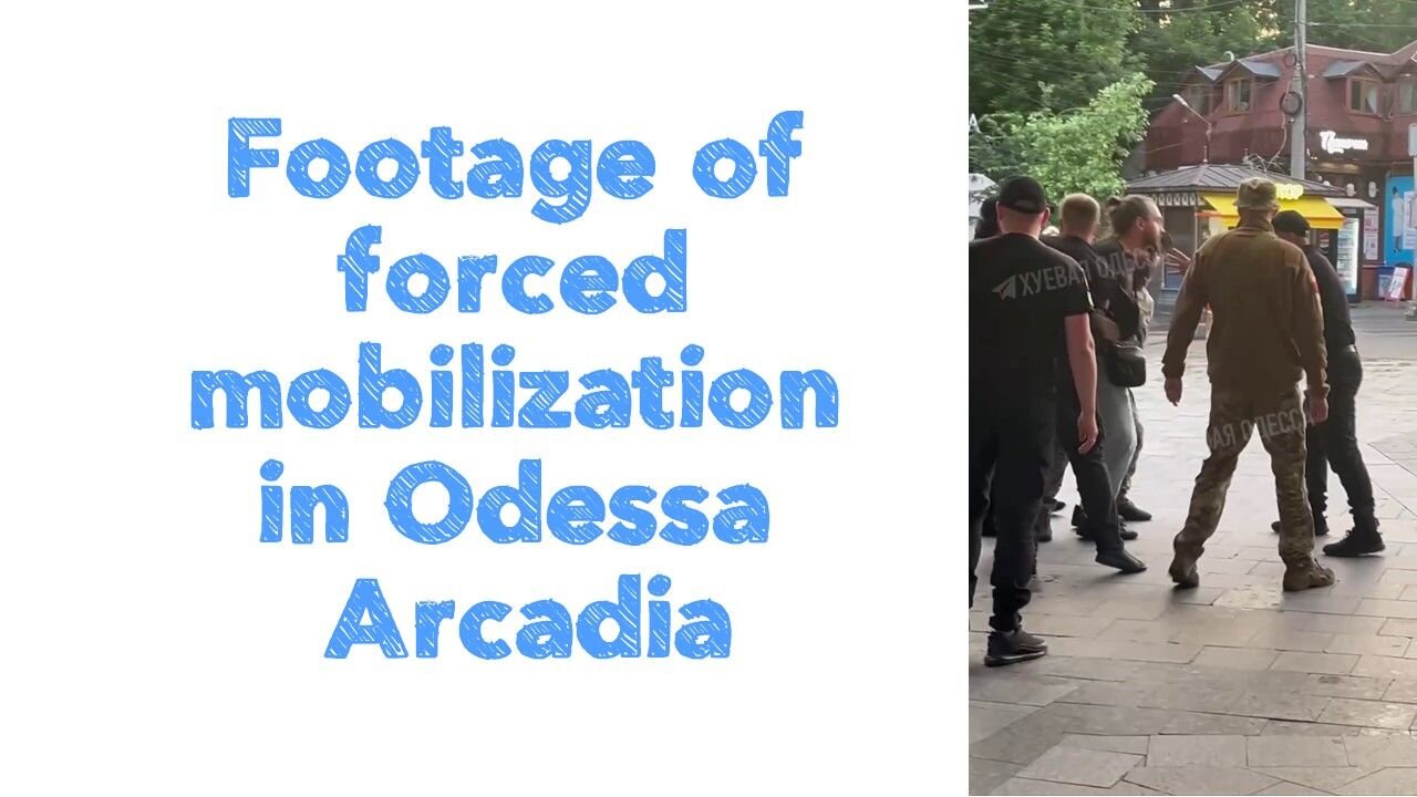 Footage of forced mobilization in Odessa Arcadia