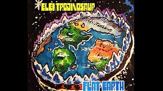 ♫ FLAT EARTH SONG ♫