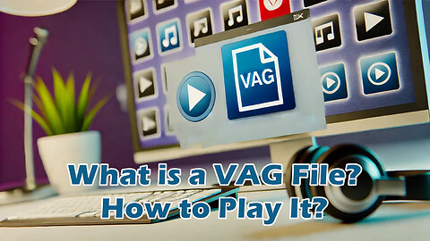 What is a VAG File? How to Play or Convert It?