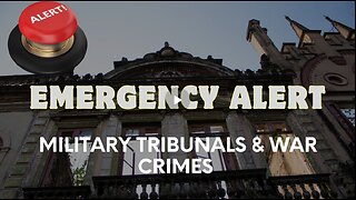 EMERGENCY WARNING- Military Tribunals And War Crimes – What’s Next...