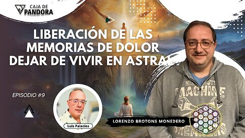 Liberación de las Memorias de Dolor, dejar de Vivir en Astral con Lorenzo Brotons Monedero