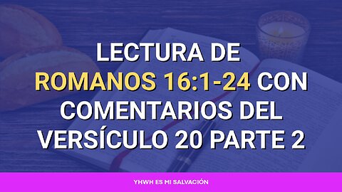 📖 Lectura de Romanos 16:1-24 con comentarios del versículo 20 Parte 2