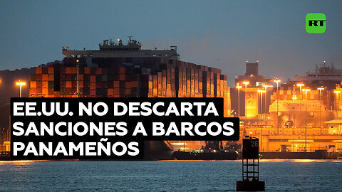 EE.UU. no descarta sanciones a barcos panameños si la labor del canal es "desfavorable"