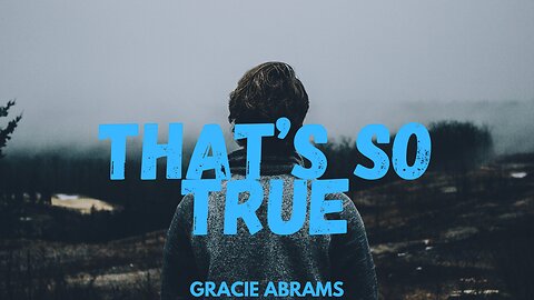 Gracie Abrams - That’s So True (Lyrics