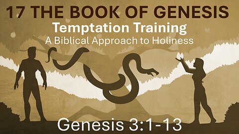 17 Genesis 3:-113 (Temptation)