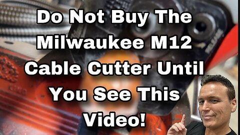 Do Not Buy The Milwaukee M12 Cable Cutter Until You Watch This Video!!!!