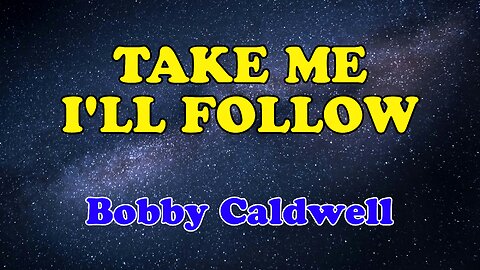 Bobby Caldwell - Take Me I'll Follow (Karaoke)