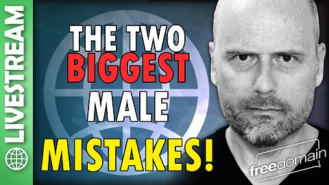 The Two Biggest Male Mistakes!