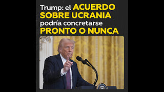 Trump asegura que acuerdo ucraniano será inminente o no será