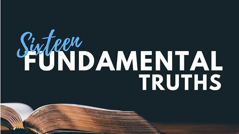 16 Fundamental Truths Pt 2