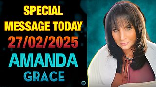 Amanda Grace PROPHETIC UPDATES [SPECIAL MESSAGE TODAY] | URGENT PROPHECY 27/02/2025