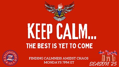 Keep Calm... The Best Is Yet To Come #52 - Trump 2.0, Operation FAFO