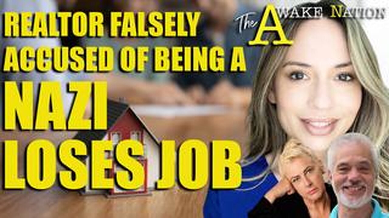 The Awake Nation 02.07.2025 Realtor Falsely Accused Of Being A Nazi Loses Job. PLEASE SHARE