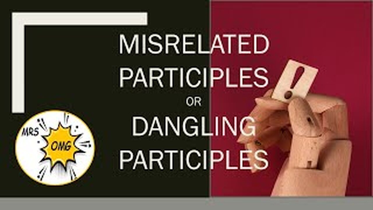 Misrelated/Dangling Participles