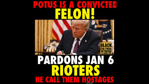 BCN #155 Trump issues sweeping pardons and commutations for Jan. 6 rioters