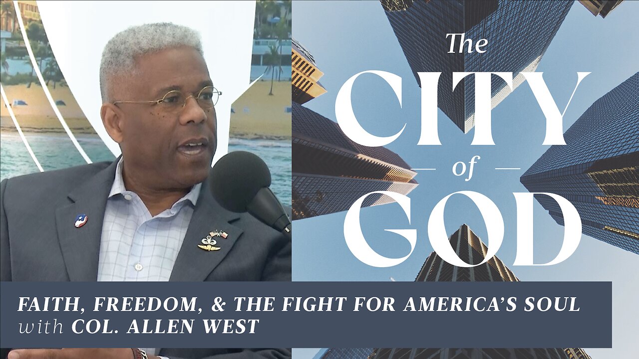 Faith, Freedom, and the Fight for America’s Soul with Col. Allen West | Ep. 114