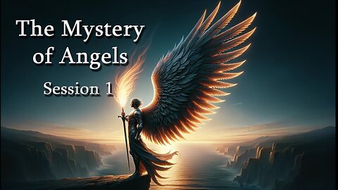 The Mystery of Angels (Session One) - Dr. Larry Ollison