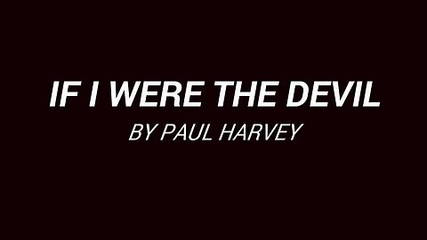 If I were the devil by Paul Harvey