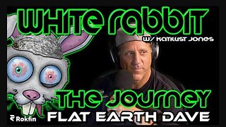 [White Rabbit] The Journey w/ Flat Earth Dave [Mar 27, 2023]