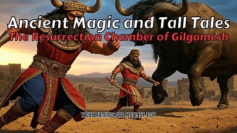 Ancient Magic and Tall Tales - The Resurrection Chamber of Gilgamesh