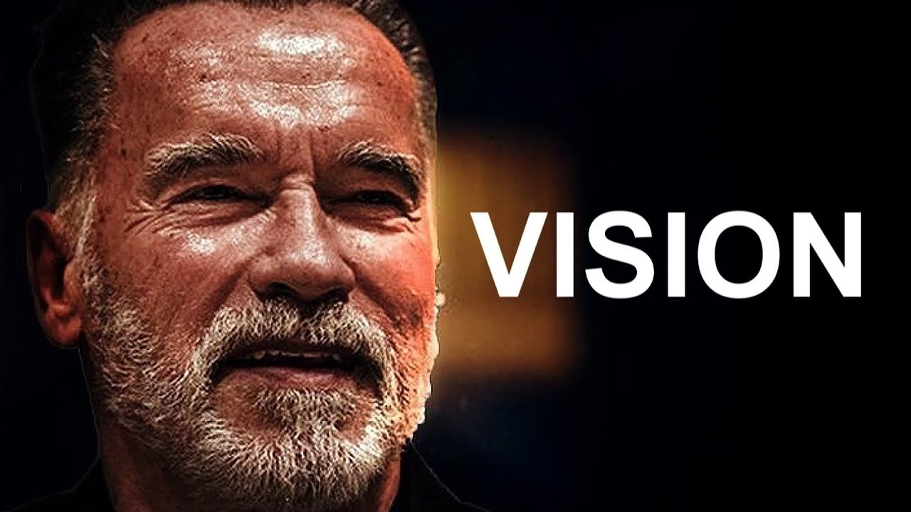 VISION - Arnold Schwarzenegger