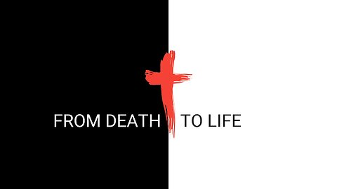 From Death To Life: Easter Sunday 2017