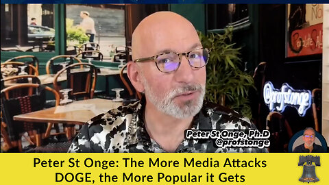 Peter St Onge: The More Media Attacks DOGE, the More Popular it Gets