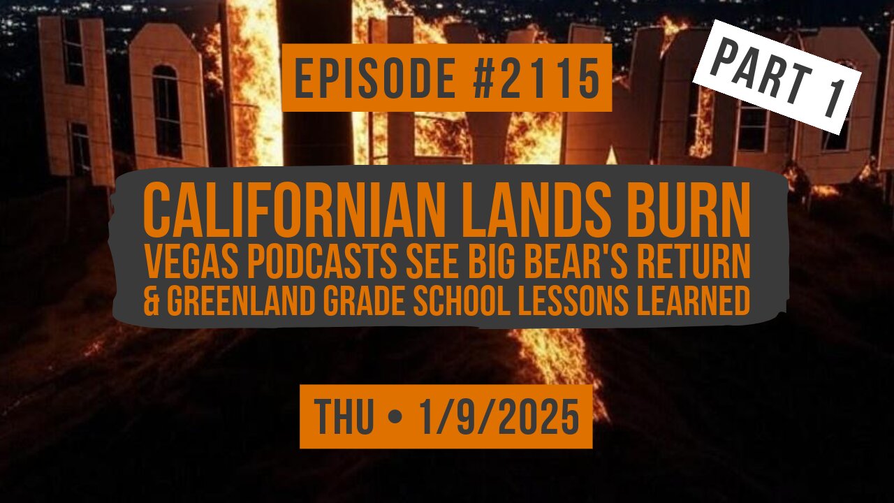 Owen Benjamin | #2115 (Part 1) Californian Lands Burn, Vegas Podcasts See Big Bear's Return & Greenland Grade School Lessons Learned