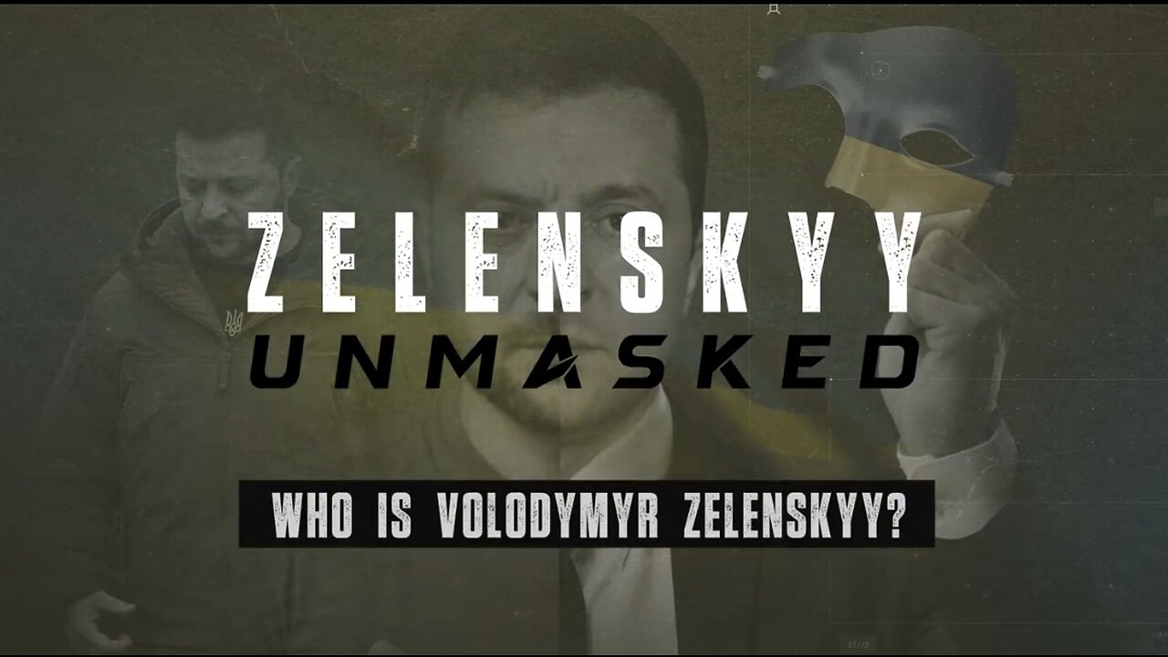 Zelenskyy Unmasked PART 1 - WHO IS ZELENSKYY