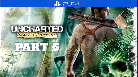 Uncharted: Drake's Fortune Walkthrough - Part 5 (PS4)