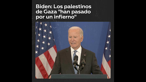 Biden admite que los palestinos en Gaza “han pasado por un infierno”