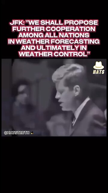 “Co-operation among all Nations in ultimately Weather Control” - JFK 1961 They’ve been active