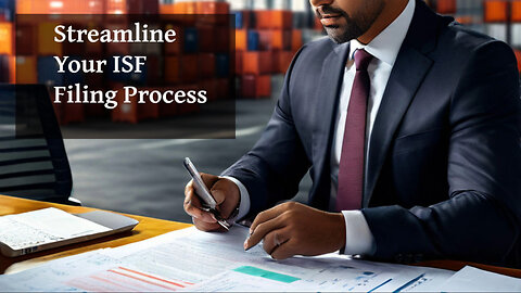 Mastering ISF Filing: Top Strategies to Optimize Your Import Workflow