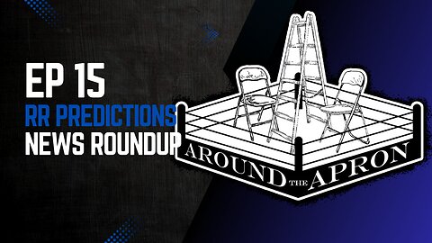 Around the Apron 15 | Royal Rumble Prediction | Wrestling News Roundup