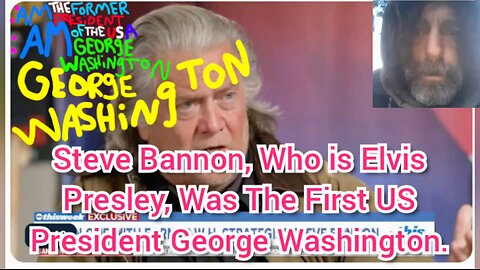 Steve Bannon, Who is Elvis Presley, Was The First US President, George Washington.