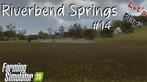 Let's Play | Riverbend Springs | #14 | Farming Simulator 25