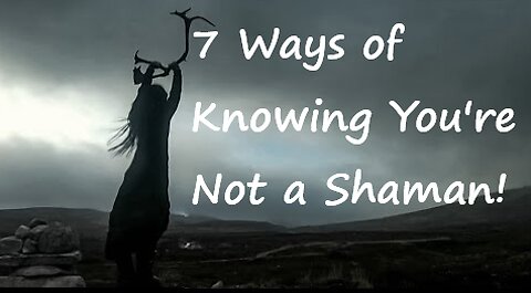 7 Ways of knowing you're NOT a Shaman!