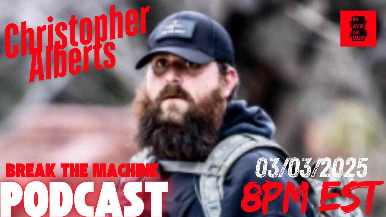 BREAK THE MACHINE Podcast Episode - 46: 02/28/2025 - J6 Political Prisoner Christopher Alberts