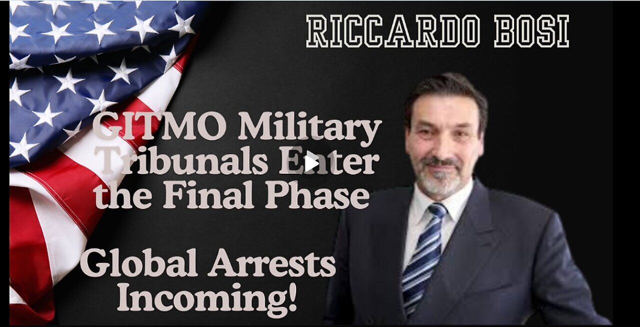 Riccardo Bosi- GITMO Military Tribunals Enter The Final Phase – Global Arrests Incoming!!!