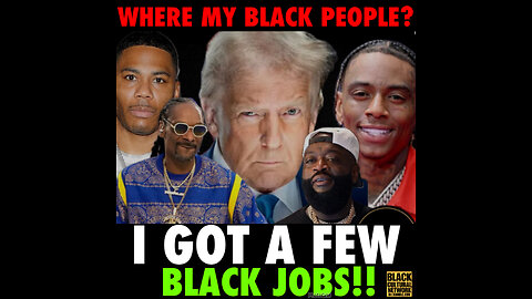 Trump had some Black Jobs available