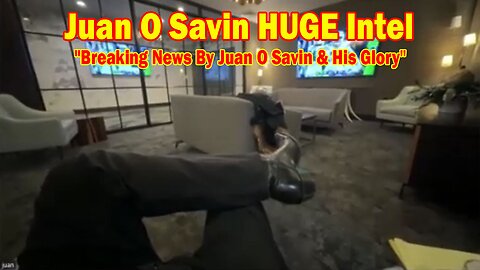 Juan O Savin HUGE Intel 1/18/25: "Breaking News By Juan O Savin & His Glory"