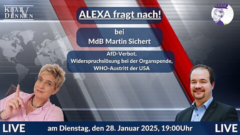 🔵💥LIVE -ALEXA FRAGT NACH! bei Martin Sichert - AfD Verbot, Organspende, WHO💥