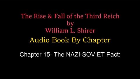 Chapter 15- The Rise & Fall of the Third Reich (Audio Book) By William L. Shirer