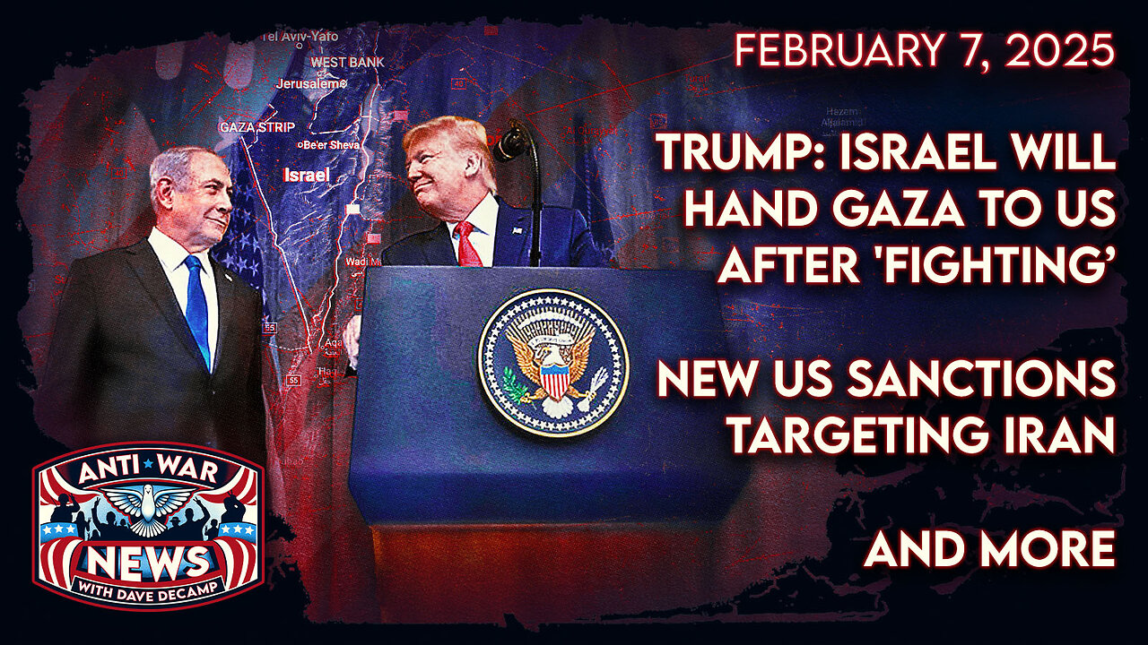 Trump: Israel Will Hand Gaza to US After 'Fighting,' New US Sanctions Targeting Iran, and More