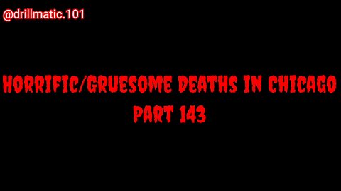 Horrific/Gruesome Deaths in Chicago: Part 143