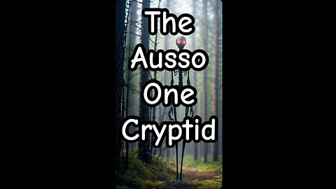 The Ausso one cryptid creature.