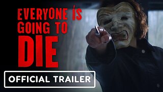 Everyone Is Going To Die - Official Trailer (2025)